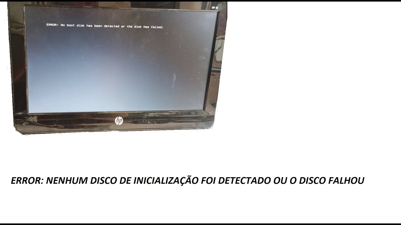 ERROR: NENHUM DISCO DE INICIALIZAÇÃO FOI DETECTADO OU FALHA NO DISCO HP: ALL IN ONE