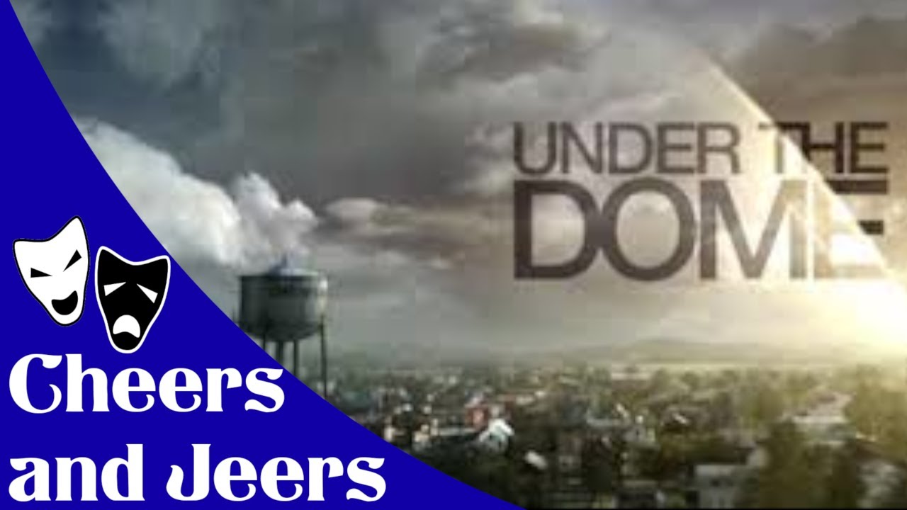 Under The Dome (2013) Review - Cheers and Jeers