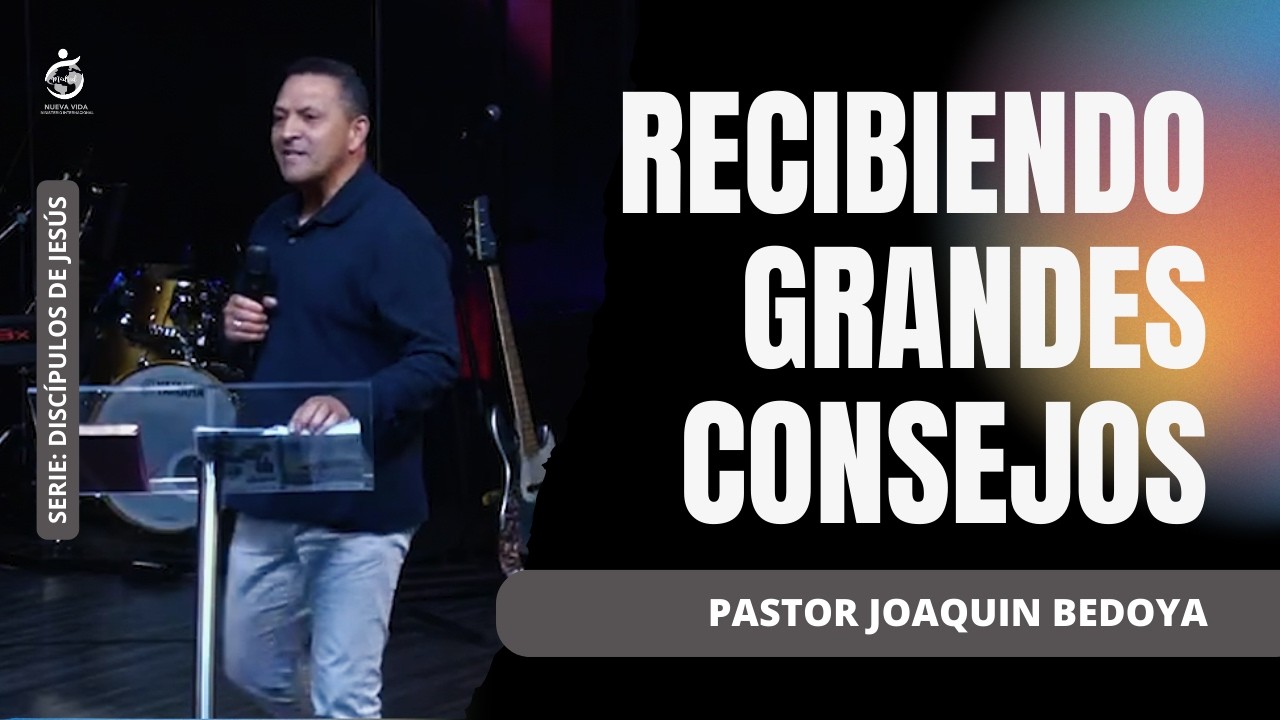 #829 - RECIBIENDO GRANDES CONSEJOS | Pastor Joaquin Bedoya - 17.02.26