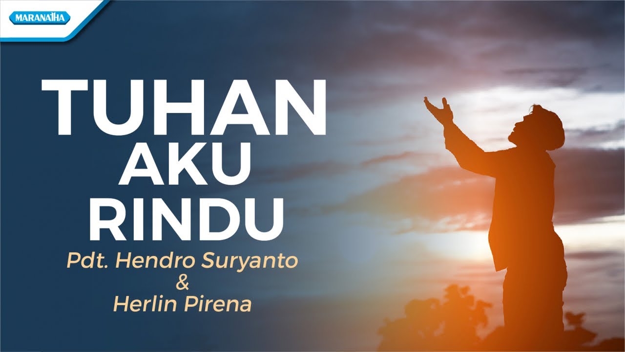 Tuhan Aku Rindu - Pdt Hendro Suryanto & Herlin Pirena (Official lyric video)
