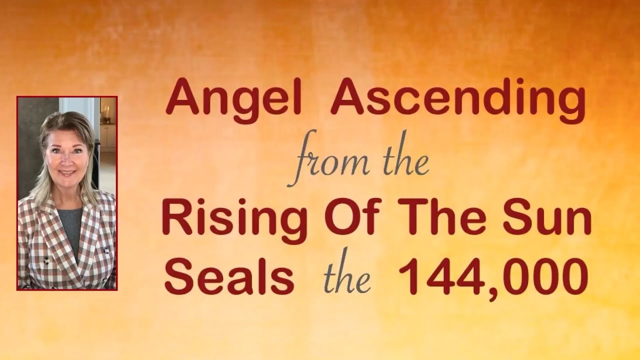 V230: Angel Ascends From Rising Sun To Seal 144,000