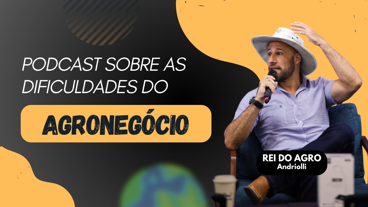 Podcast com o REI DO AGRO sobre os Desafios do Agroneg&oacute;cio
