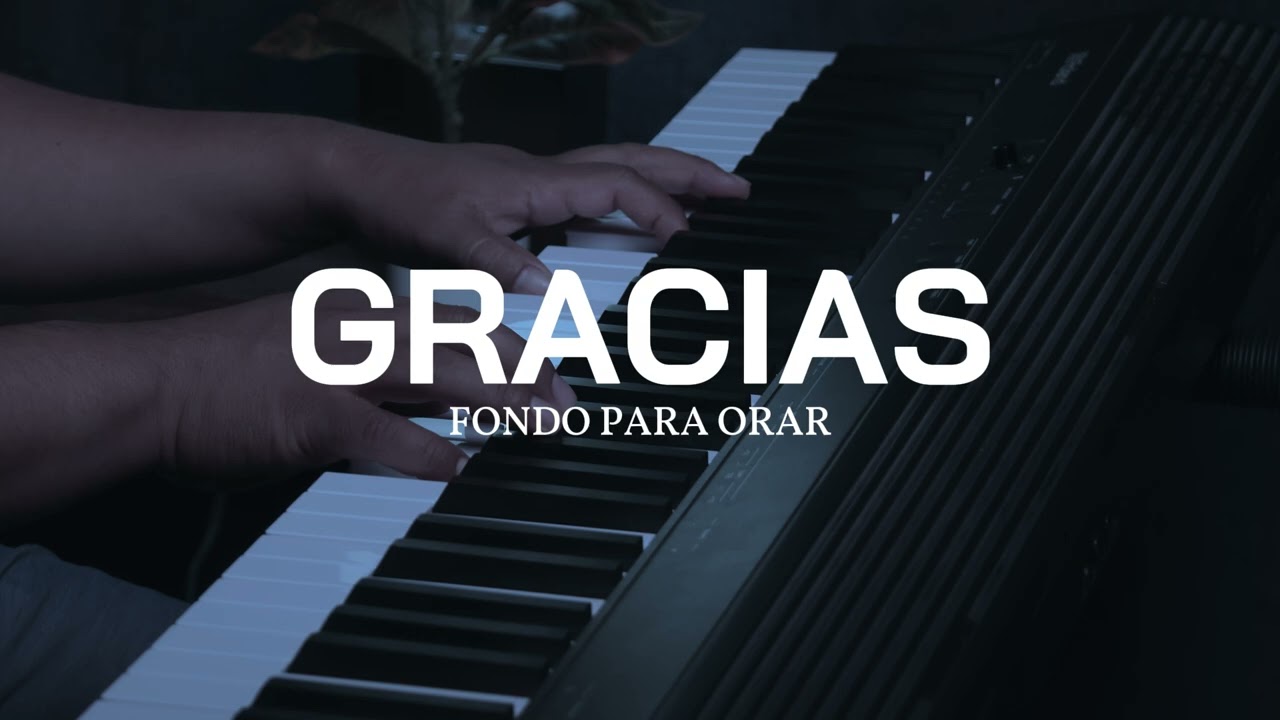 PIANO INSTRUMENTAL PARA ORAR -  GRACIAS - FONDO MUSICAL