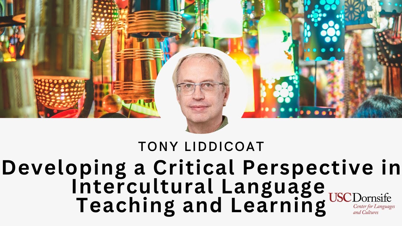 Developing a critical perspective in intercultural language teaching and learning: by Tony Liddicoat