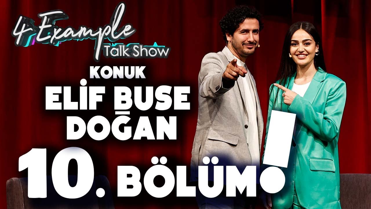 4 Example Talk Show 10. B&ouml;l&uuml;m | Konuk: Elif Buse Doğan