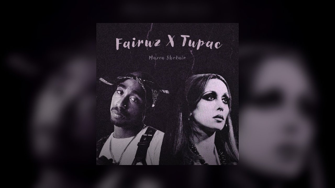 Fairuz فيروز X Tupac - 