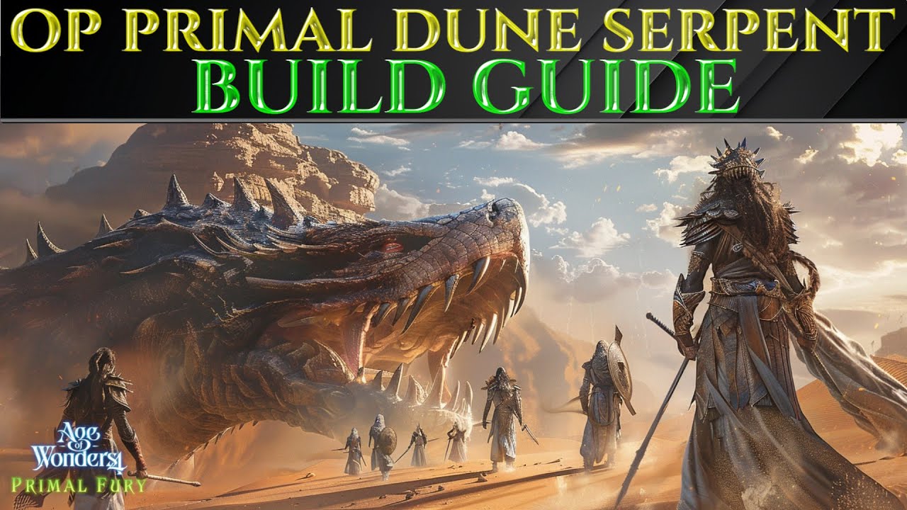 OP PRIMAL DESERT SERPENT BUILD - Primal Fury AGE OF WONDERS 4