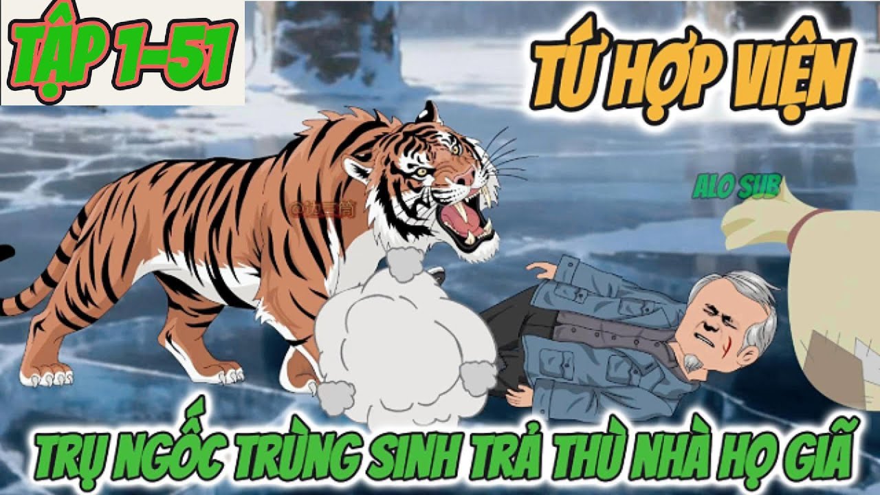 Tứ Hợp Viện : Trụ Ngốc trùng sinh trả thù nhà họ Giã | Tập 1-51 Nghiện Sub