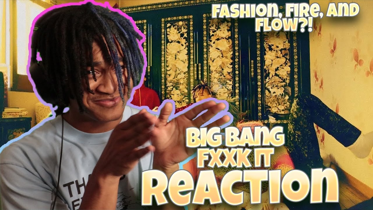 BIGBANG - ‘에라 모르겠다(FXXK IT)’ M/V - REACTION