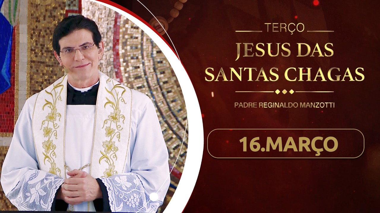Terço e 5º dia da Novena de Jesus das Santas Chagas | 16/03/26