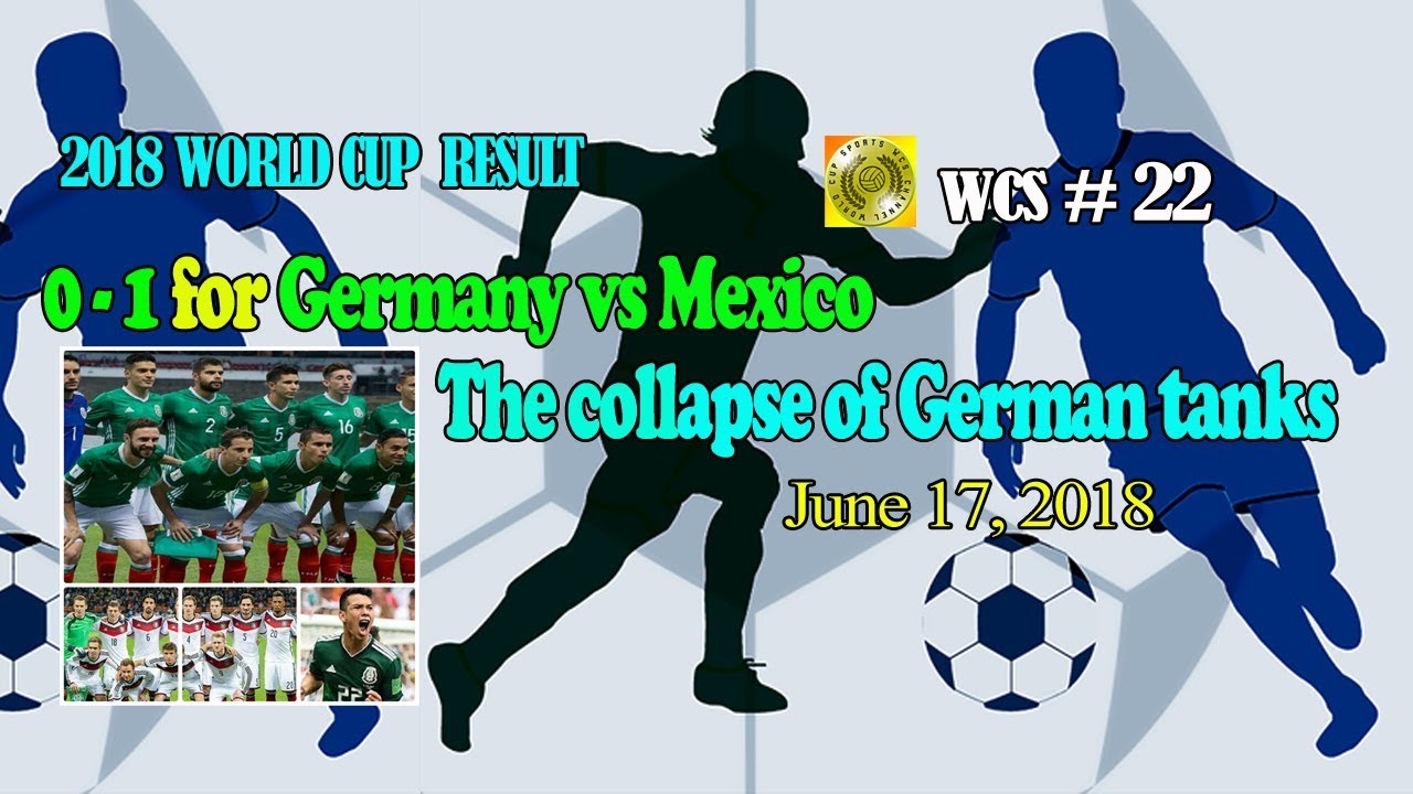 0 - 1 for Germany vs Mexico - The collapse of German tanks - WCS 22