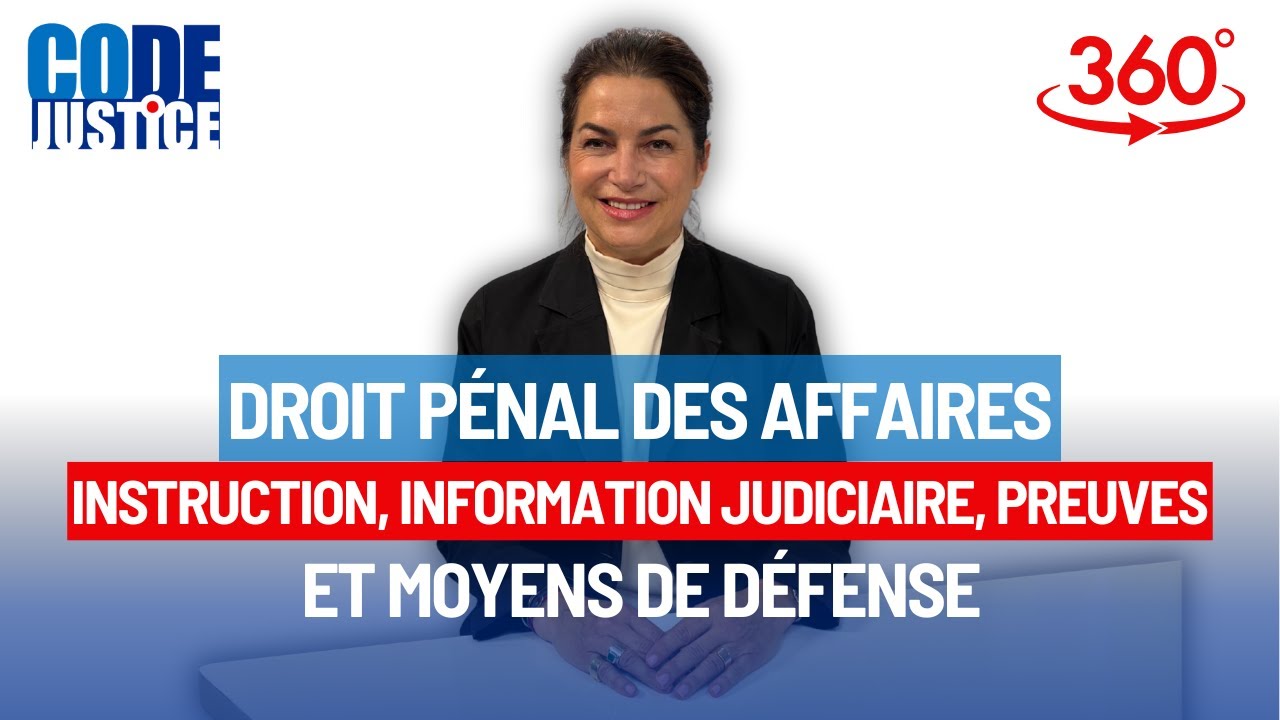 DROIT PÉNAL DES AFFAIRES : INSTRUCTION, INFORMATION JUDICIAIRE, PREUVES ET MOYENS DE DÉFENSE