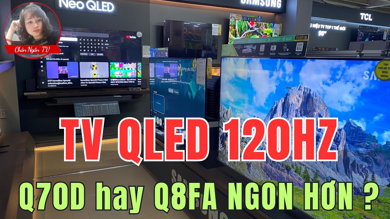 TV Samsung QLED 120Hz: Q70D và Q8FA – Đâu mới là lựa chọn chuẩn ? Chân Ngắn TV