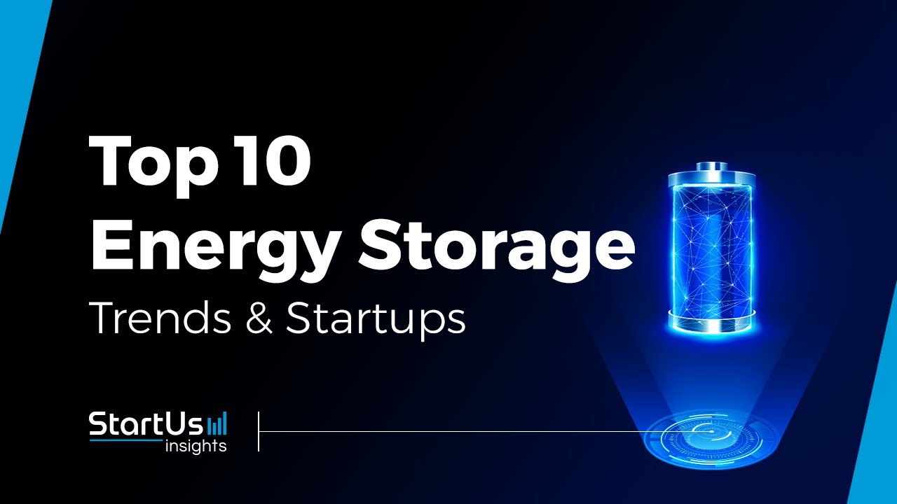 Top 10 Energy Storage Trends & Startups