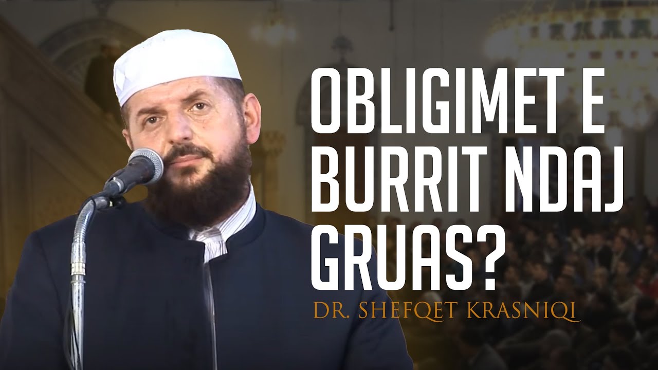 Obligimet e burrit ndaj gruas - SHKËPUTJE - Dr. Shefqet Krasniqi