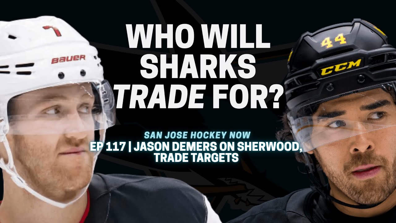 Who Should Sharks Trade For? Demers Talks Sherwood, Trade Targets | EP 117