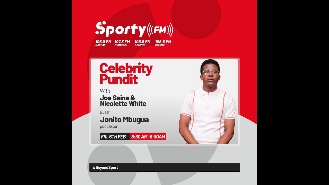 The Kick-Off just got louder; Jonito Mbugua joins Celebrity Pundit on the big talking points