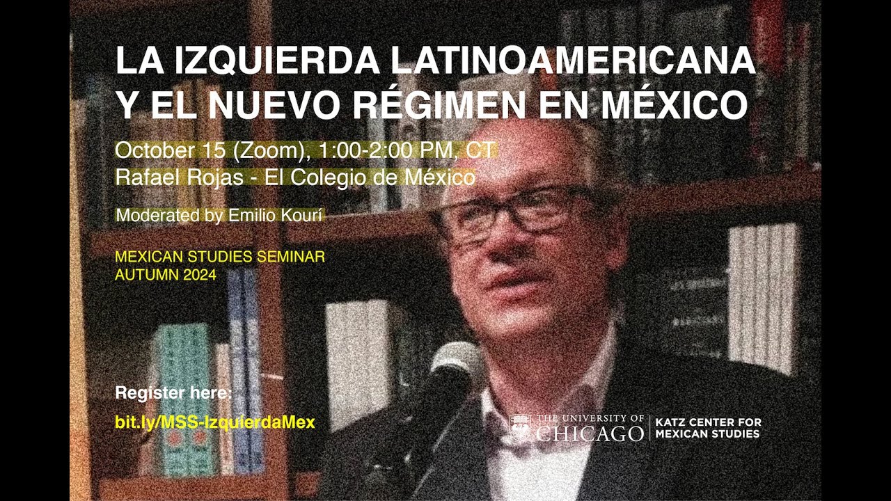 La Izquierda Latinoamericana y el Nuevo Régimen en México - Rafael Rojas