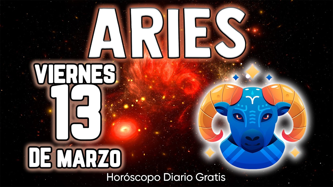 😲🎁LLEGA UN CAMBIO QUE NUNCA OLVIDARÁS❗💰 aries ♈ Horóscopo diario 13 DE MARZO 2026 🔮 horóscopo de hoy