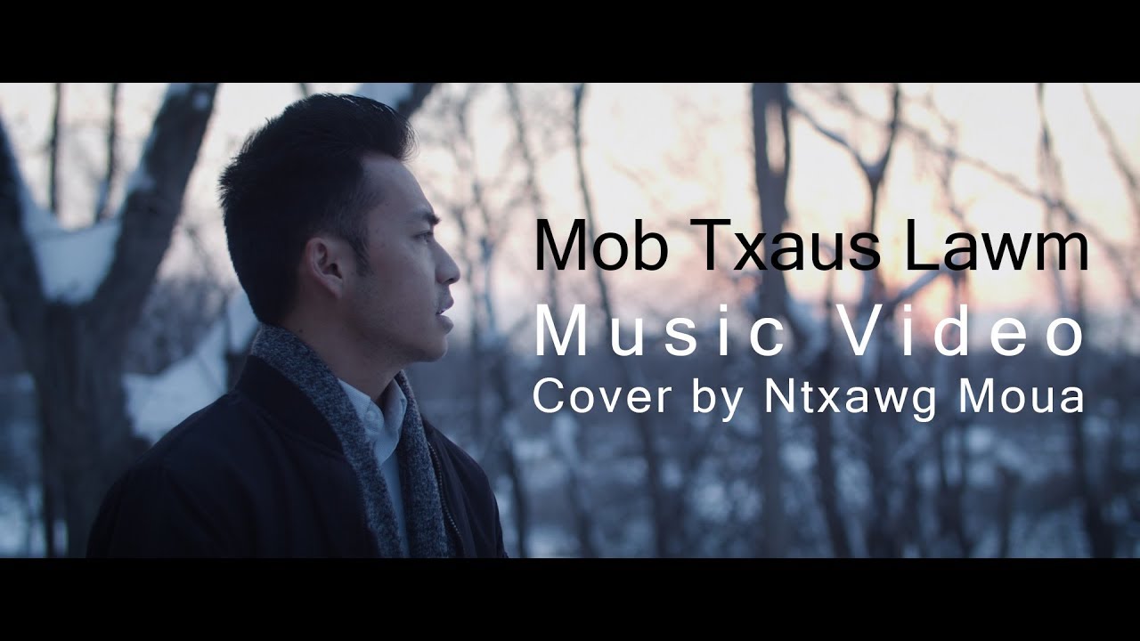 Mob Txaus Lawm - MV - Cover by Ntxawg Moua