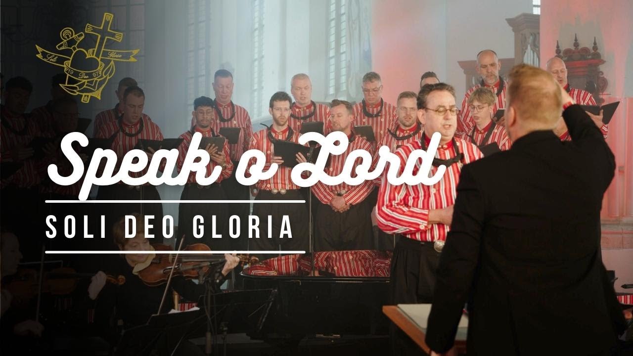 Speak o Lord - Soli Deo Gloria Urk