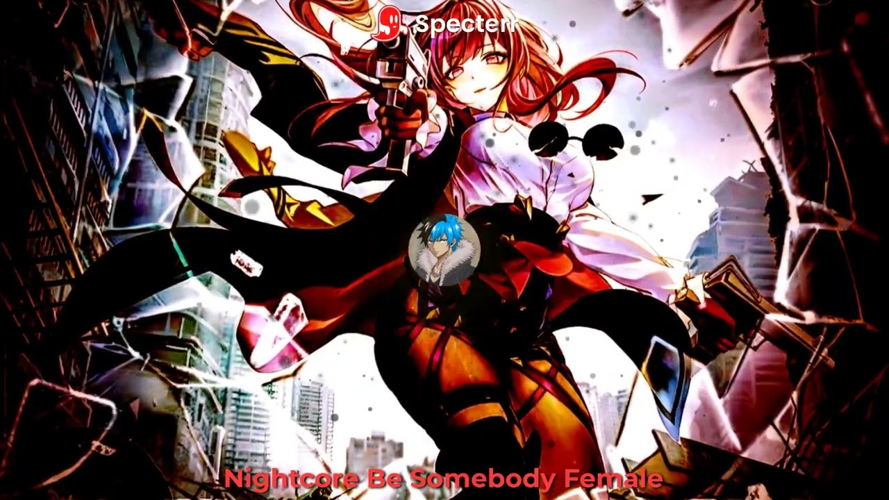 Nightcore Be Somebody Female