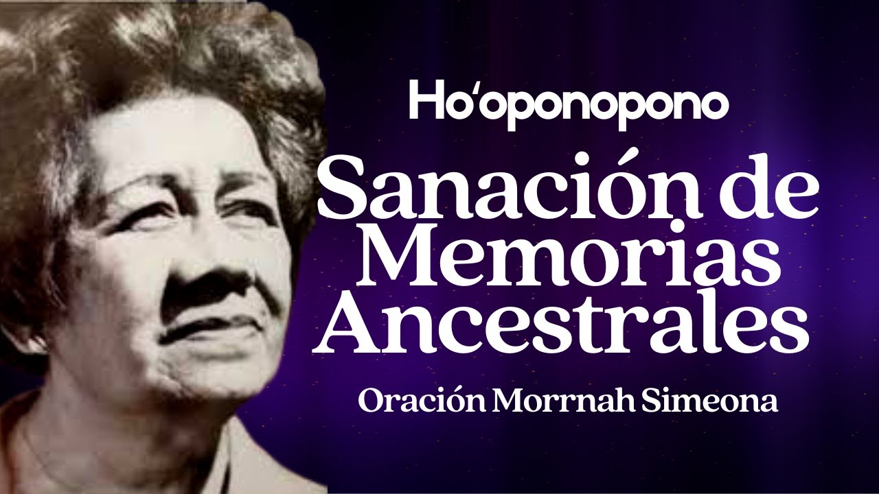 Hooponopono🌻 ORACIÓN DE LIMPIEZA PODEROSA PARA LA SANACIÓN DE MEMORIAS ANCESTRALES 🌻 Morrnah Simeona