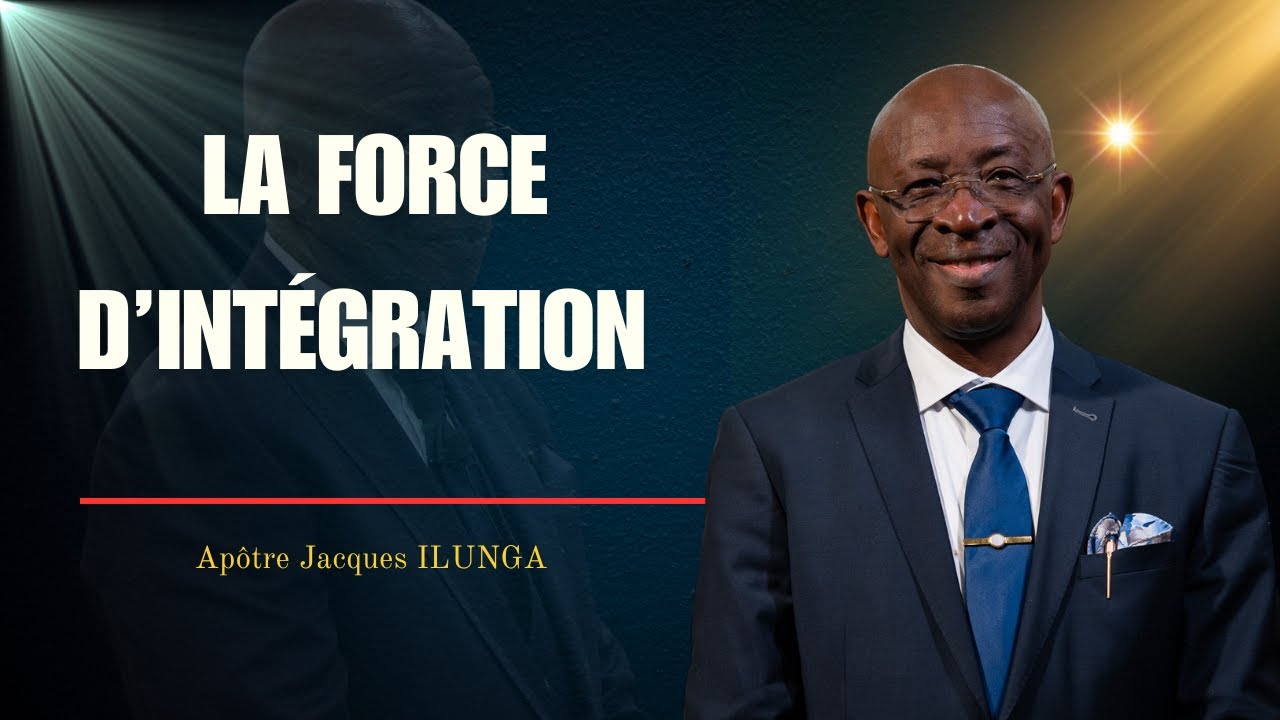 DIM 25 01 26 - La force d'intégration - Apôtre Jacques Ilunga
