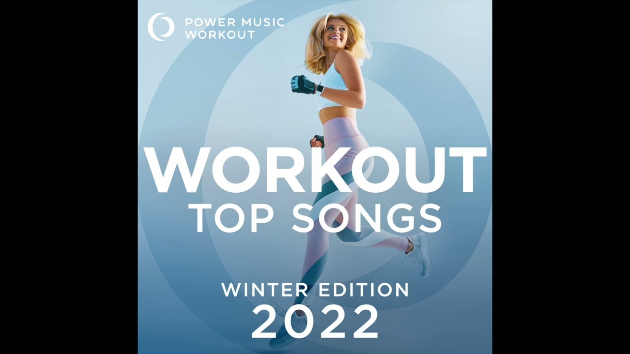 Workout Top Songs 2022 - Winter Edition by Power Music Workout