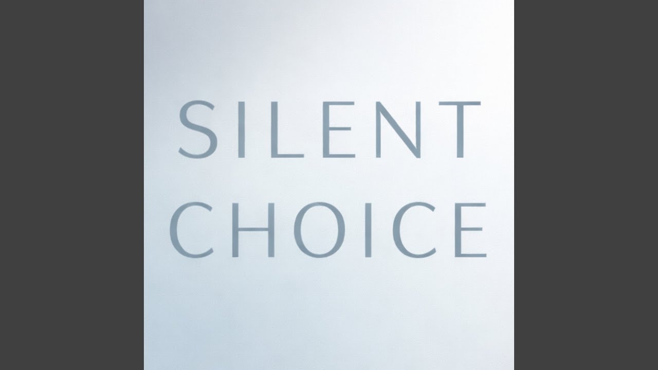 SILENT CHOICE
