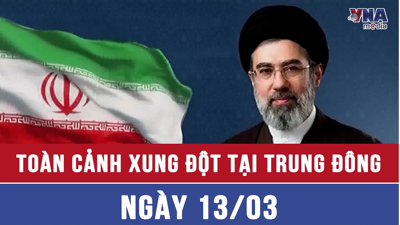 Toàn cảnh xung đột tại Trung Đông ngày 13/03: Đại giáo chủ mới của Iran ra thông điệp đầu tiên