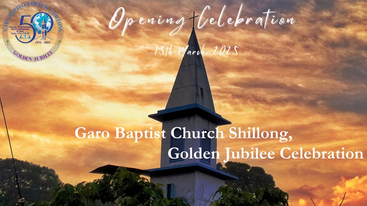 Garo Baptist Church Shillong | Celebrating The 50th Year Jubilee | Opening Celebration 15-03-2025