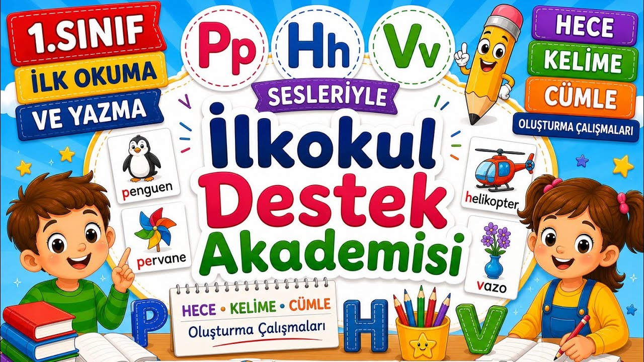 1.Sınıf İlk Okuma ve Yazma P-H-V Sesleriyle Hece-Kelime-Cümle Oluşturma Çalışmaları