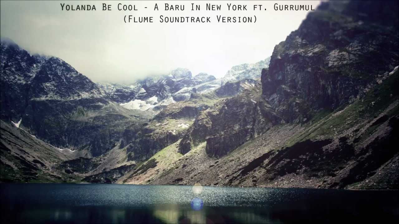Yolanda Be Cool - A Baru In New York ft. Gurrumul (Flume Remix)