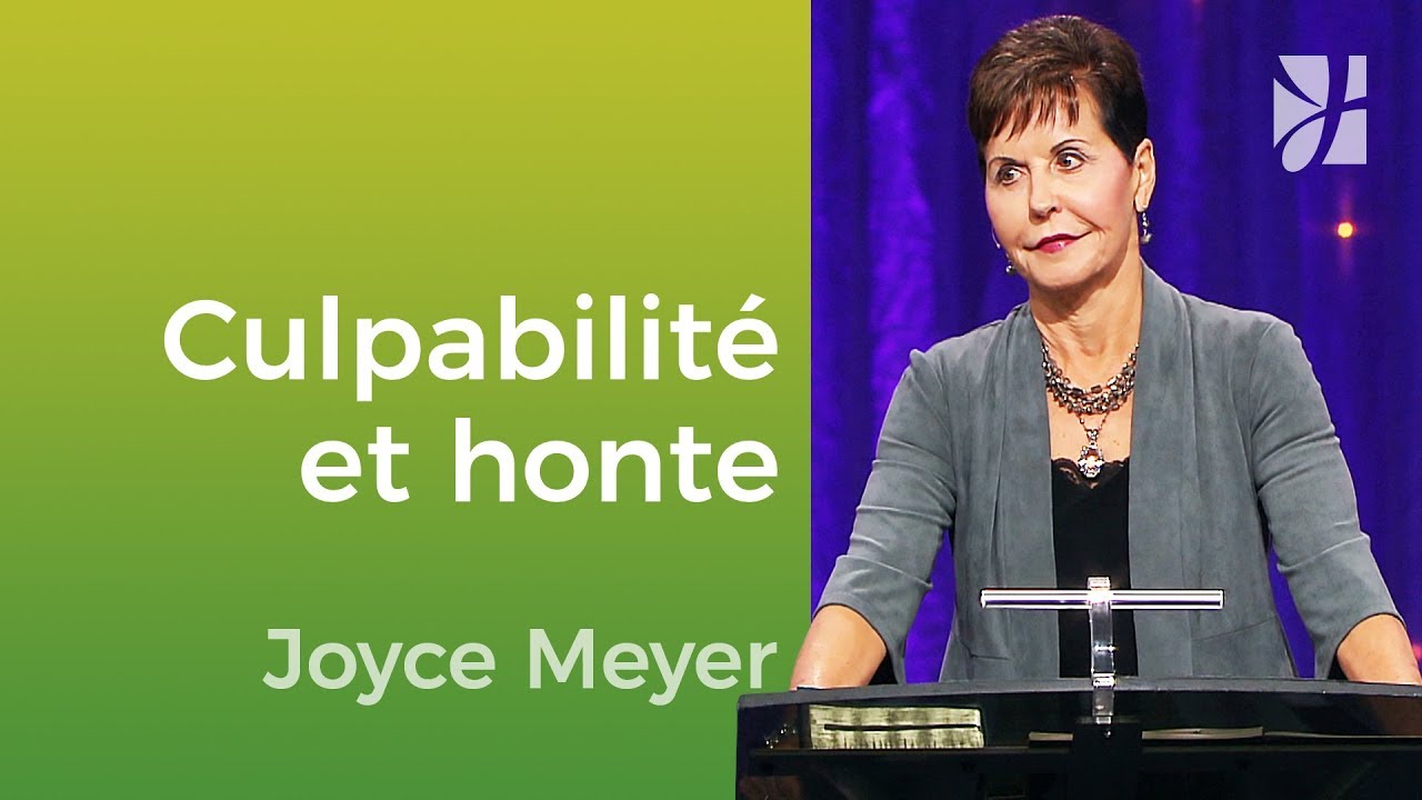 Passer outre la culpabilité et la honte - Joyce Meyer - Vivre au quotidien