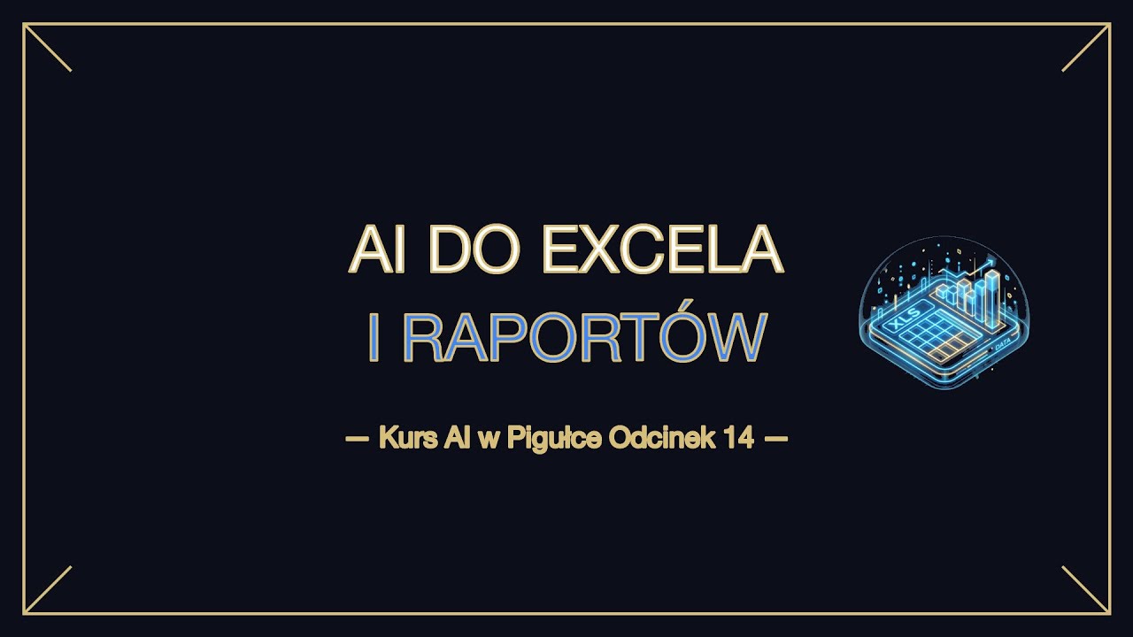 AI do Excela i raport&oacute;w &mdash; dane bez stresu | Kurs AI w Pigułce #14