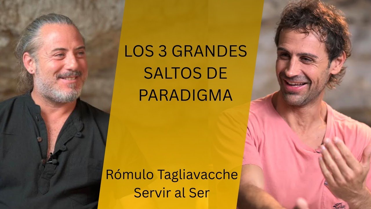 Los 3 grandes saltos de paradigma l Rómulo Tagliavacche l Dejar ir / Dejar Ser l Servir al Ser