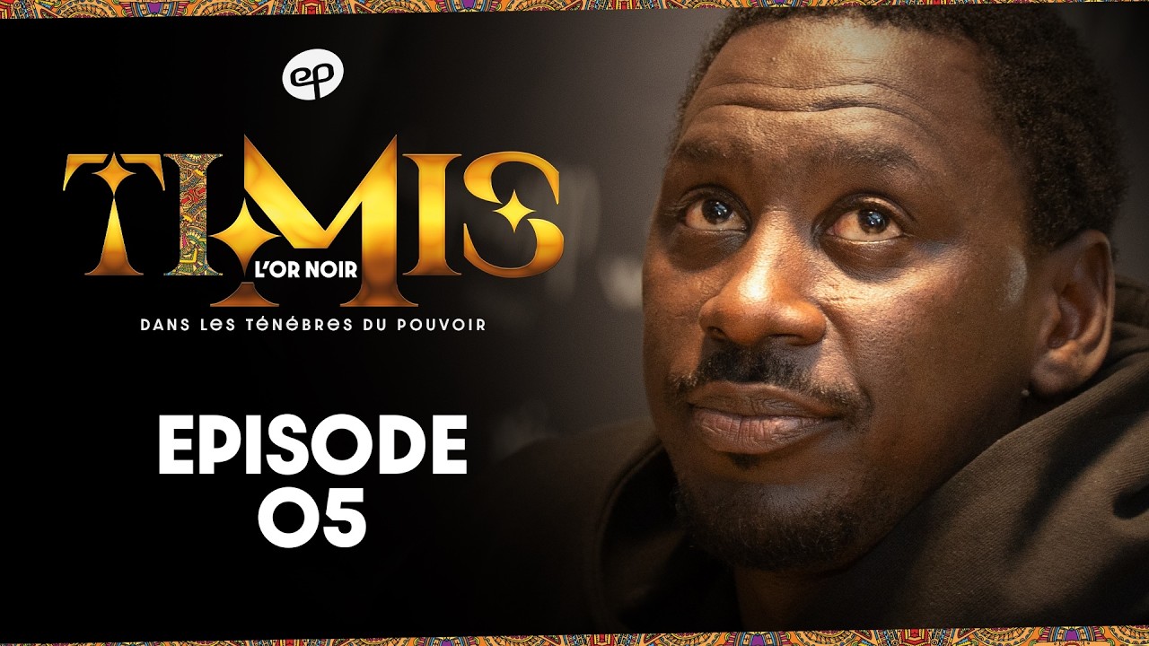 TIMIS - L'Or Noir - Episode 5 **VOSTFR**