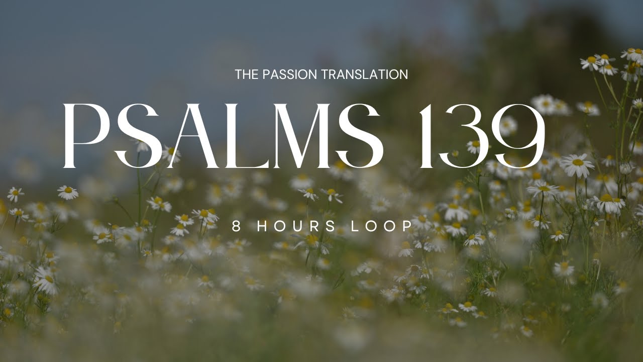 PSALMS 139 | THE PASSION TRANSLATION (TPT) | AUDIO BIBLE | 8 HOURS LOOP | DARK SCREEN