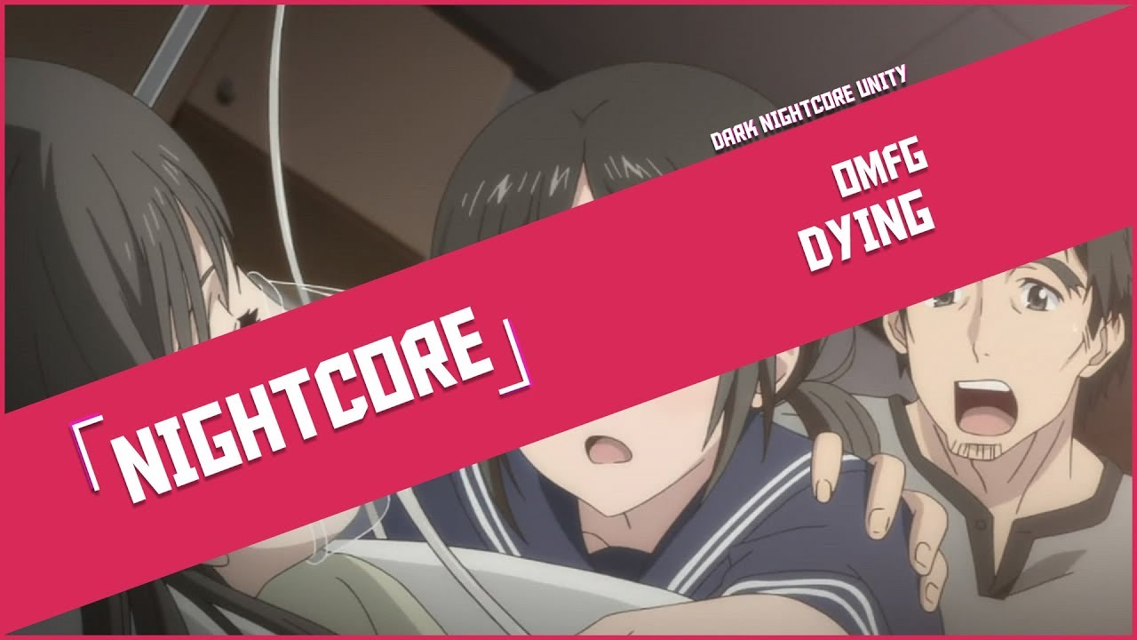 「 Nightcore 」➥ OMFG - Dying