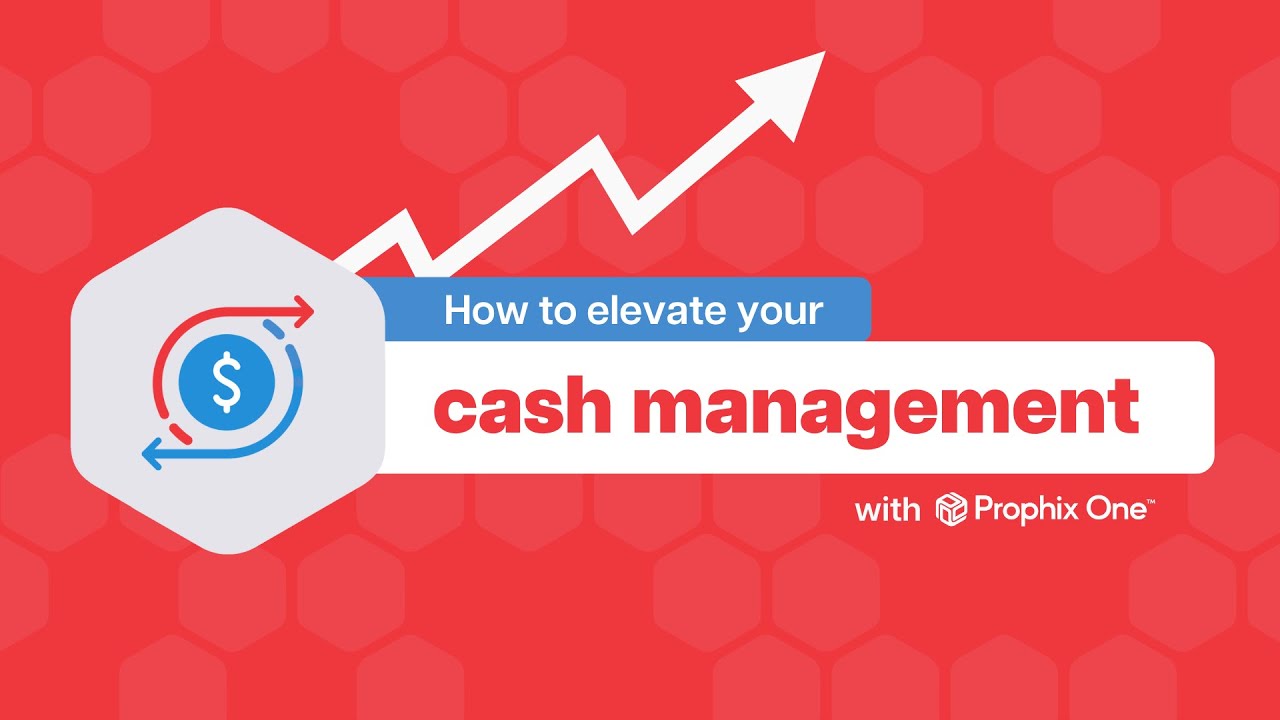How to elevate your cash management with Prophix One™