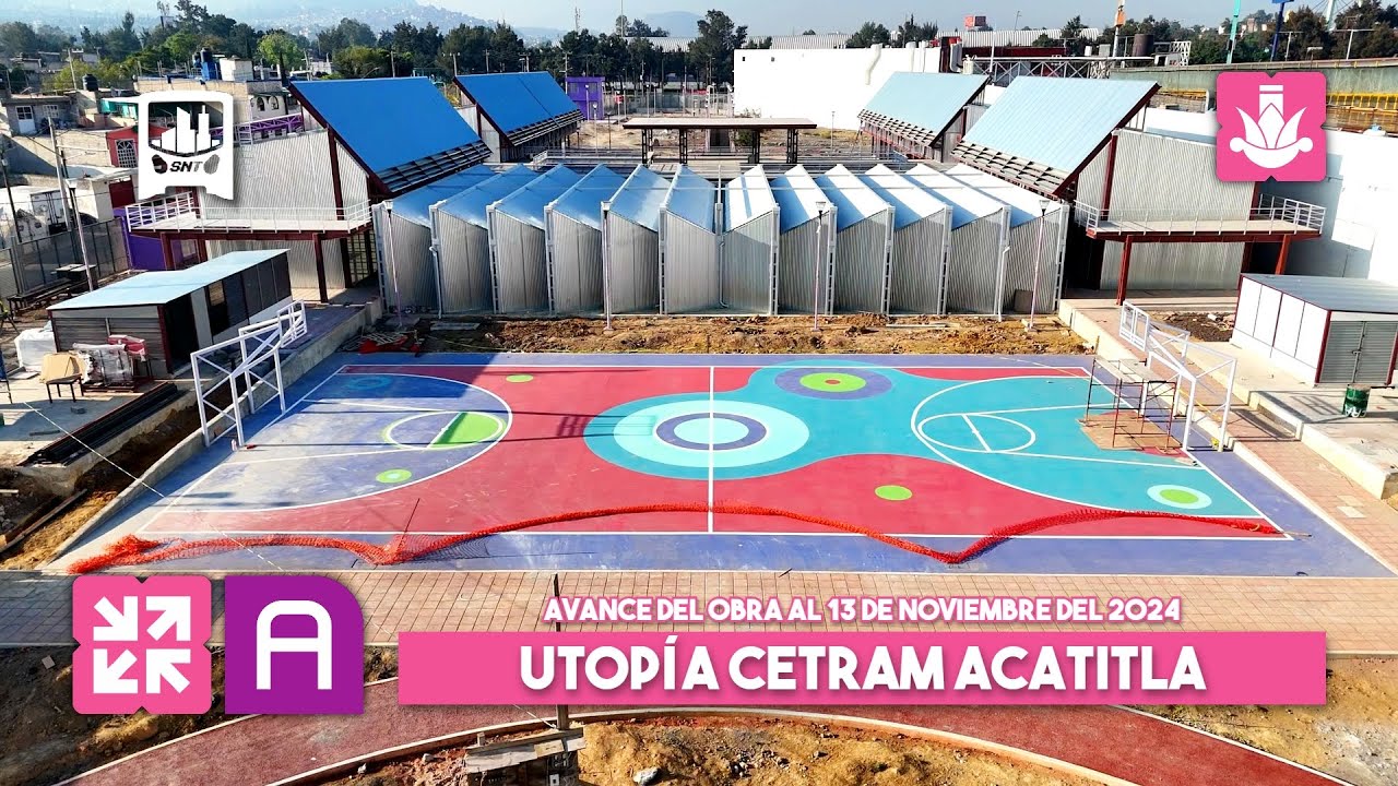 Utopía CETRAM Acatitla, CDMX. Avance de obra al 13-11-2024
