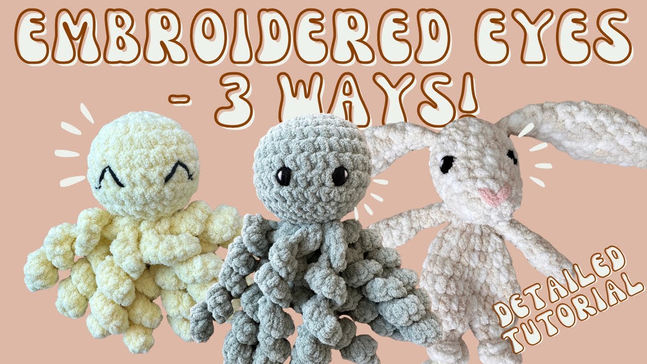 How to Embroider Eyes on Crochet Amigrumi Stuffed Animals | 3 Methods | Embroidery Eyes Tutorial