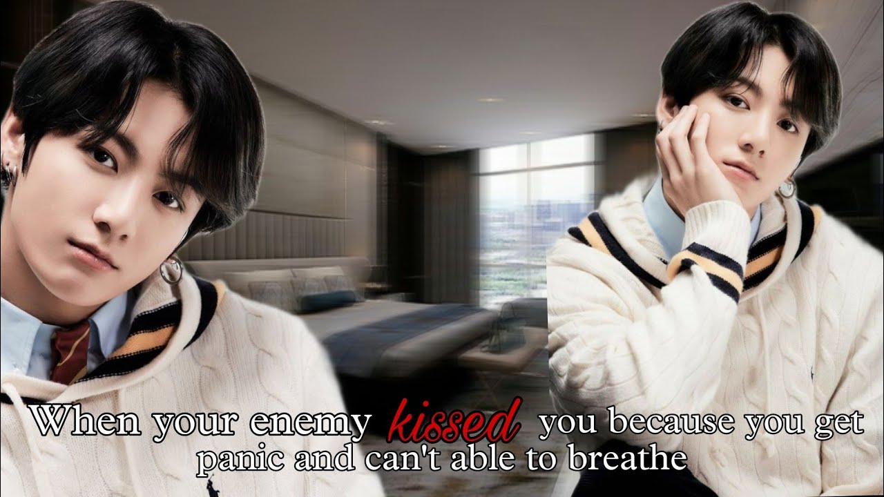 When your enemy kissed you because you get panic attack and can't able to breathe (Jungkook Oneshot)