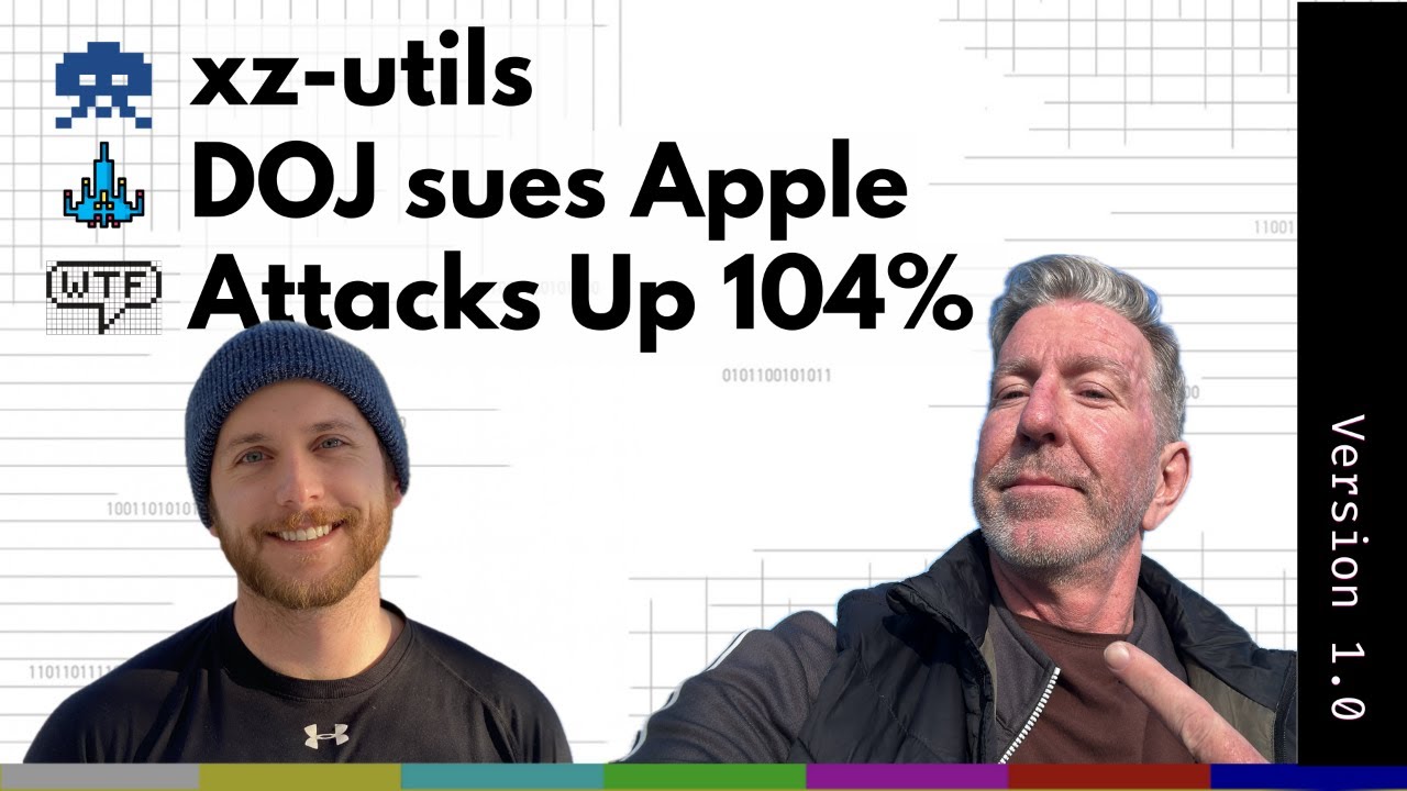 DOJ sues Apple, xz-utils, Attacks Up 104% - wired-in EP 1.00