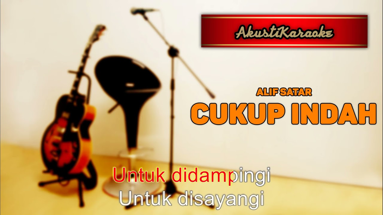 Alif Satar - Cukup Indah ( Karaoke Versi Akustik )