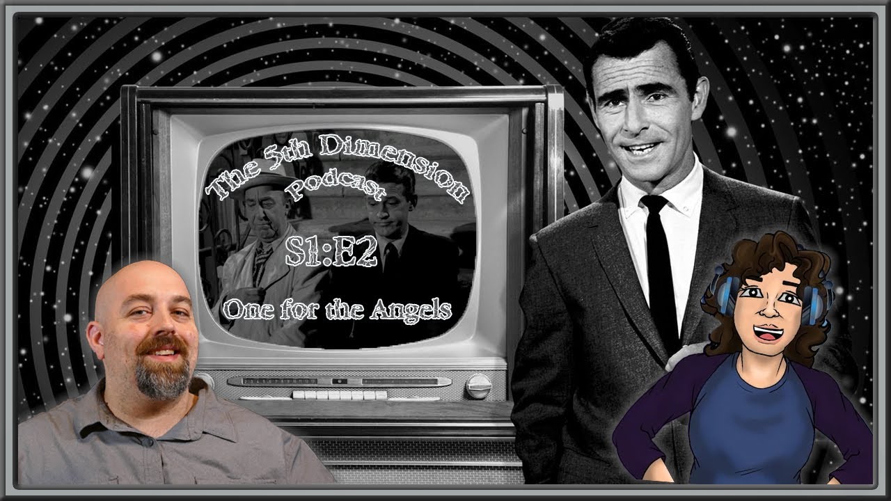 The 5th Dimension ( A Twilight Zone Podcast)  S1:E2 - One for the Angels
