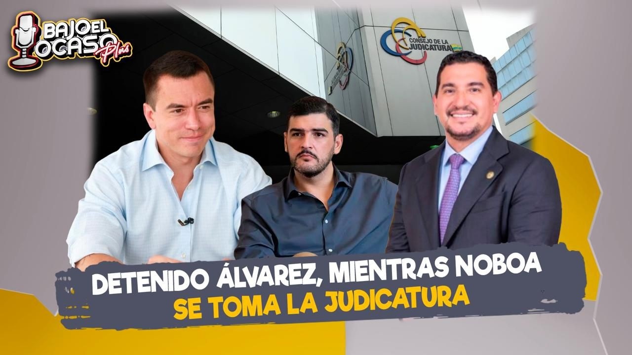 🔴 #EnVIVO |Detenido Álvarez, mientras Noboa se toma la Judicatura