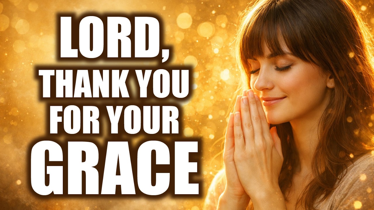 🙏 Thank You Lord - A Morning Prayer for God’s Grace Today