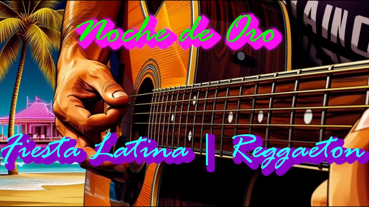 Fiesta Latina | Reggaeton | Noche de Oro